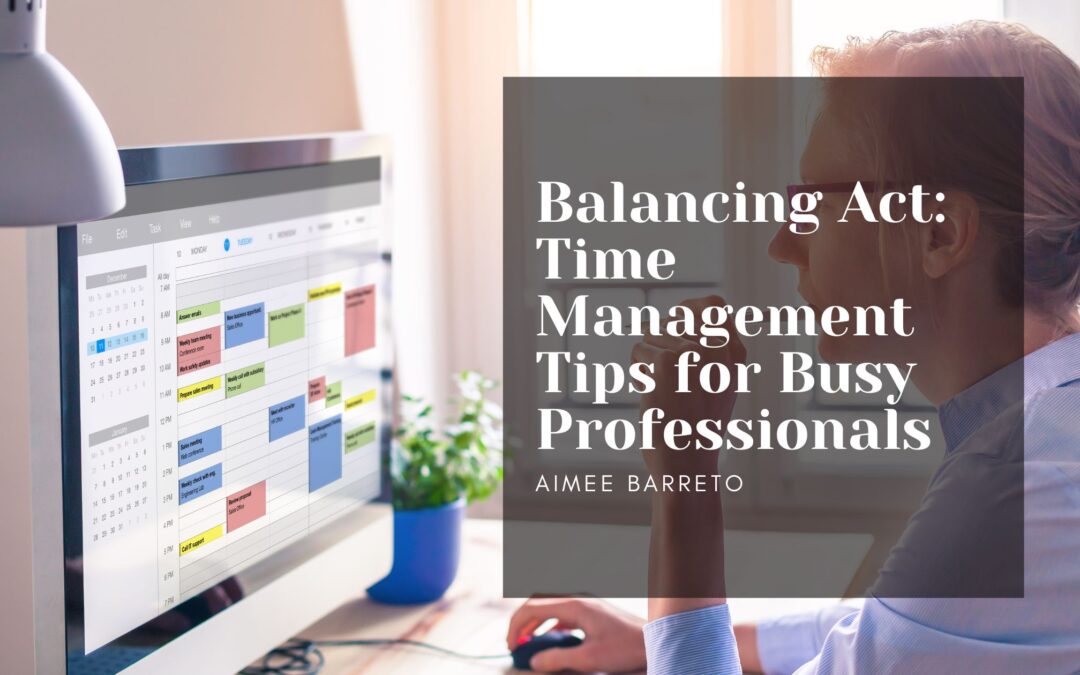 Balancing Act: Time Management Tips for Busy Professionals
